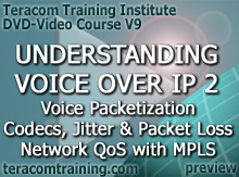 DVD Video Course V9 - Understanding Voice over IP 2: Voice Packetization  Voice Quality  Codecs, Jitter and Packet Loss  Diff-Serv  Network QoS with MPLS - preview