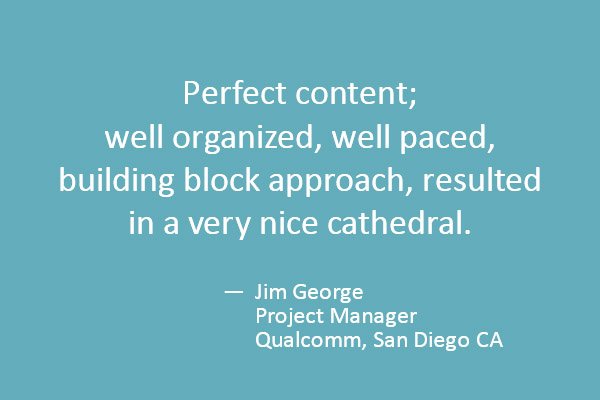 Perfect content, well organized, well paced, building block approach, resulted in a very nice cathedral.
