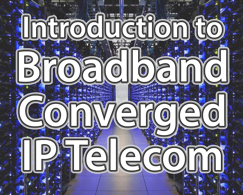 Course 2241 Introduction to Broadband Converged IP Telecom